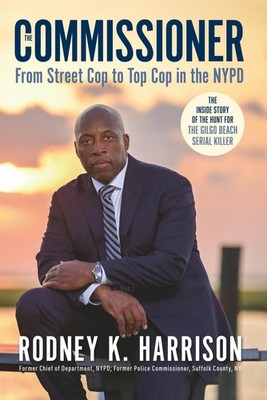 The Commissioner: From Street Cop to Top Cop in the NYPD, and the Insi Paperback