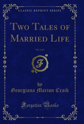 Two Tales of Married Life, Vol. 2 of 2 (Classic Reprint)