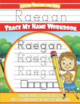 Raegan Letter Tracing For Kids Trace My Name Workbook: Tracing Books For Ki...