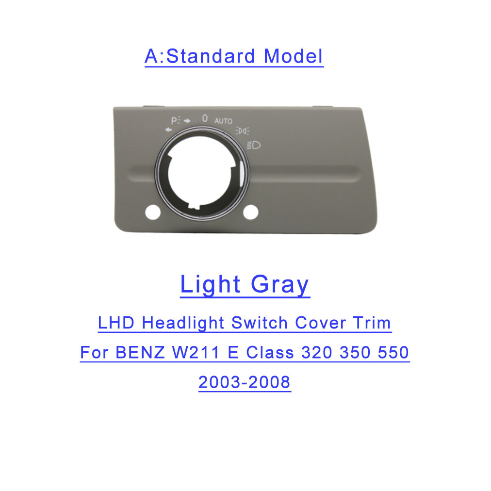 Light Gray(A) Headlight Lamp Switch Panel Cover For Benz E Class W211 03-08 LHD