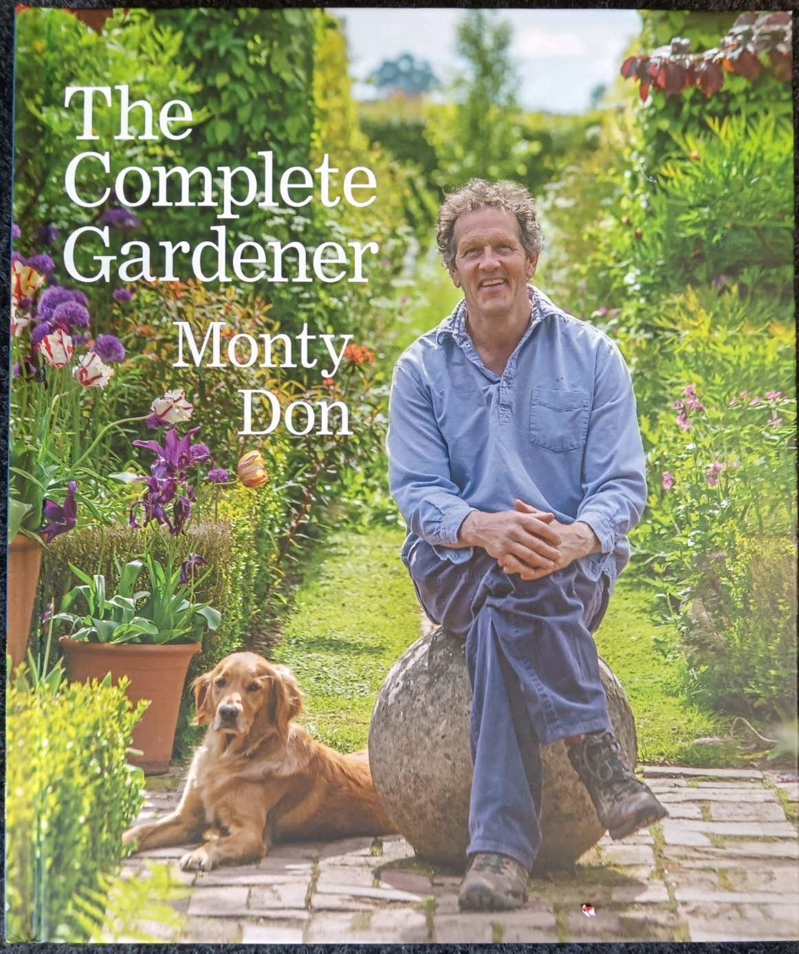 The Complete Gardener: A Practical, Imaginative Guide to Every Aspect of...