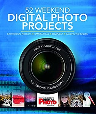 52 Weekend Digital Photo Projects : Inspirational Projects, Camer
