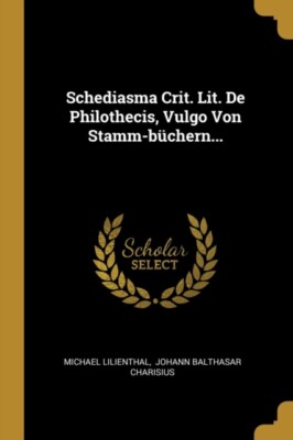 Lilienthal - Schediasma Crit. Lit. De Philothecis, Vulgo Von Stamm-b?c - T555z