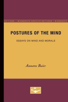 Postures of the Mind: Essays on Mind and Morals by Annette Baier: Used