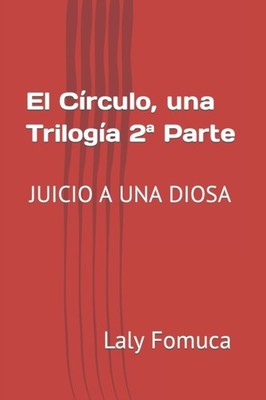 Fomuca - El Crculo una Triloga 2 Parte  JUICIO A UNA DIOSA - New p - X555z