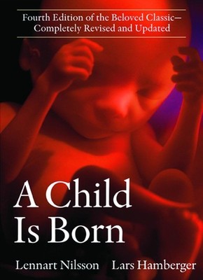 A Child Is Born: Fourth Edition of the Beloved Classic--Completely Revised a...