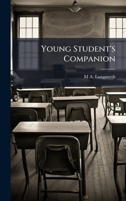 Young Student's Companion by M.A. Longstreth Hardcover Book
