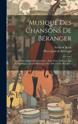 Musique Des Chansons De Béranger: Airs Notés Anciens Et Modernes: Avec Deux