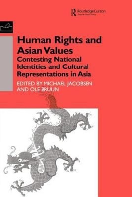 Human Rights and Asian Values : Contesting National Identities an