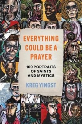 Kreg Yingst Everything Could Be a Prayer (Gebundene Ausgabe)
