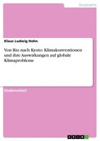 Von Rio Nach Kyoto: Klimakonventionen Und Ihre Auswirkungen Auf Globale...