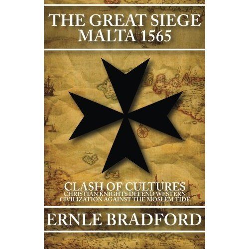 The Great Siege, Malta 1565: Clash of Cultures: Christian Knights Defend ...