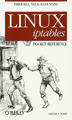 Linux iptables Pocket Reference (Pocket Reference  by Gregor N. Purdy 0596005695