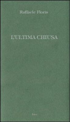 Libri Raffaele Floris - L' Ultima Chiusa