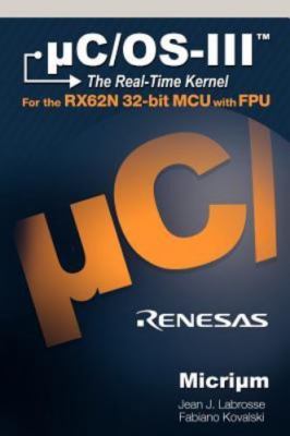 uC/OS-III for the Renesas RX62N by Jean, J. Labrosse; Fabiano, Kovalski