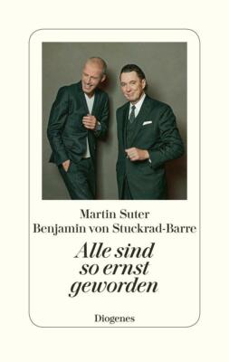 Alle sind so ernst geworden - Martin Suter B. Stuckrad Barre * * *