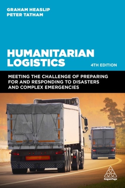 Humanitarian Logistics by Peter Tatham (Paperback Book)