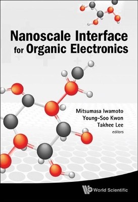 Nanoscale Interface For Organic Electronics by Young-soo Kwon... - 9789814322485