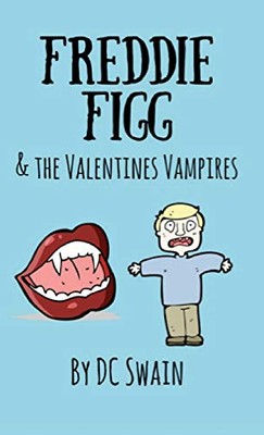 DC Swain - Freddie Figg  the Valentines Vampires - New Paperback - X555z