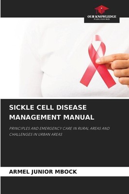 SICKLE CELL DISEASE MANAGEMENT MANUAL Armel Junior Mbock