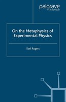 K. Rogers | On The Metaphysics Of Experimental Physics | Taschenbuch | Englisch