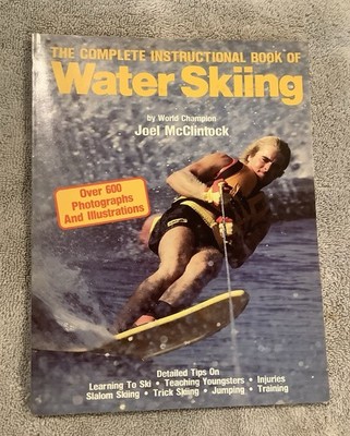 The Complete Instruction Book of Water Skiing by Joel McClintock