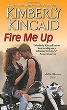 Fire Me Up Mass Market Paperbound Kimberly Kincaid