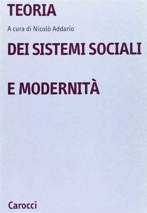 Teoria dei sistemi sociali e modernità - Addario N. (cur.)