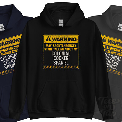WARNUNG KÖNNTE SPONTAN ANFANGEN, ÜBER MEINEN KOLONIALEN COCKER SPANIEL HOODIE ZU SPRECHEN