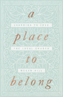A Place to Belong: Learning to Love the Local Church - Paperback - VERY GOOD