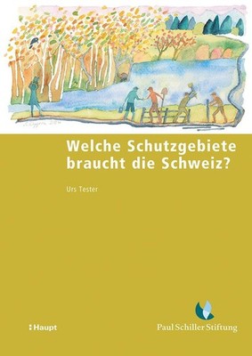 Welche Schutzgebiete braucht die Schweiz? Urs Tester