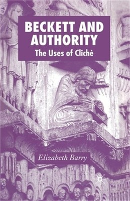 Beckett and Authority: The Uses of Clich� (Paperback or Softback)