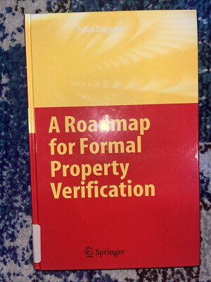 A Roadmap for Formal Property Verification by Pallab Dasgupta (2006, Hardcover)