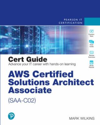 AWS Certified Solutions Architect - Associate (SAA-C02) Cert Guide (Certificatio