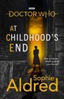 Doctor Who: At Childhoods End - Hardcover By Aldred, Sophie - Good