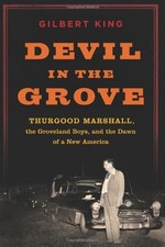 DEVIL IN THE GROVE: THURGOOD MARSHALL, THE GROVELAND BOYS, By Gilbert King *VG+*