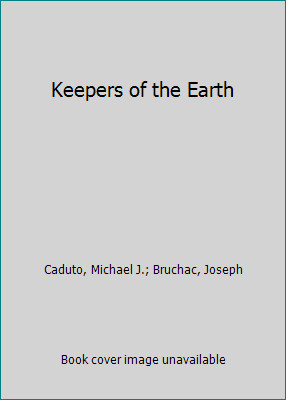 Keepers of the Earth by Caduto, Michael J.; Bruchac, Joseph