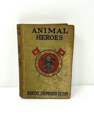 ANIMAL HEROES Boy Scout Edition 1905 Antique Ernest Thompson Seton First Edition