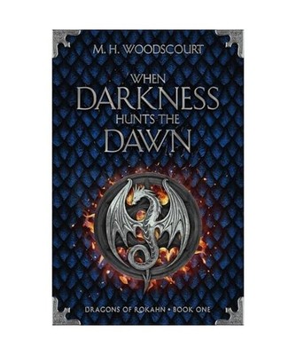 When Darkness Hunts the Dawn [Dragons of Rokahn, Band 1], Woodscourt, M. H.