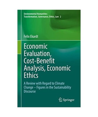 Economic Evaluation, Cost-Benefit Analysis, Economic Ethics: A Review with Regar