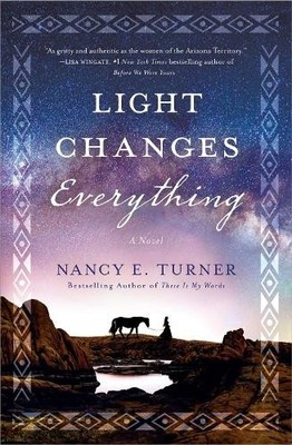 Nancy E. Turner Light Changes Everything (Paperback)