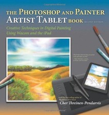 The Photoshop and Painter Artist Tablet Book:... - Threinen-Pendarvis, Cher