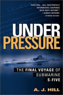 #ad Under Pressure: The Final Voyage of Submarine S Five by Hill A. J. $4.98