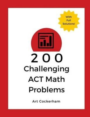 200 Challenging ACT Math Problems by Art Cockerham [Paperback]
