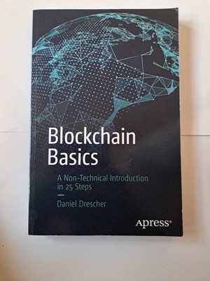 Blockchain Basics: A Non-Technical Introduction in 25 Steps by Daniel Drescher (