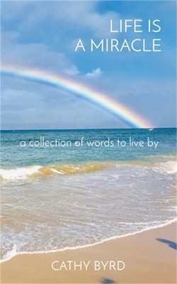 Life Is a Miracle: a collection of words to live by (Paperback or Softback)
