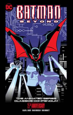 Batman Beyond: The Animated Series Classics Compendium - 25th Anniversary: New
