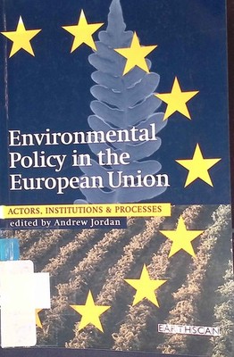 Environmental Policy in the European Union: Actors, Institutions and Processes.