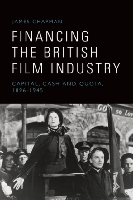 Financing the British Film Industry by James  Chapman (Hardback Book)