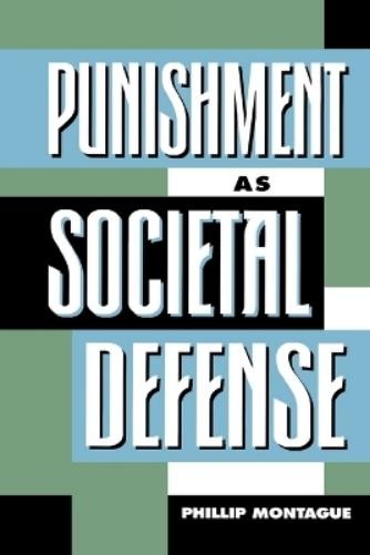 Phillip Montague Punishment as Societal-Defense (Tascabile)